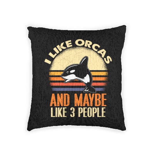 I Like Orcas and Maybe 3 People Orca Woven Pillows