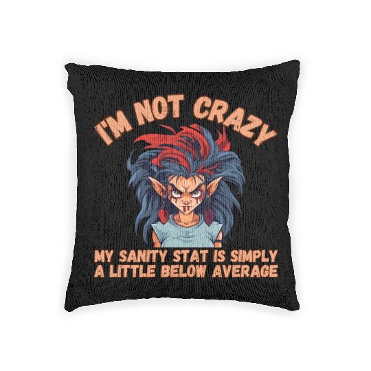 I'm Not Crazy, Sanity Woven Pillows