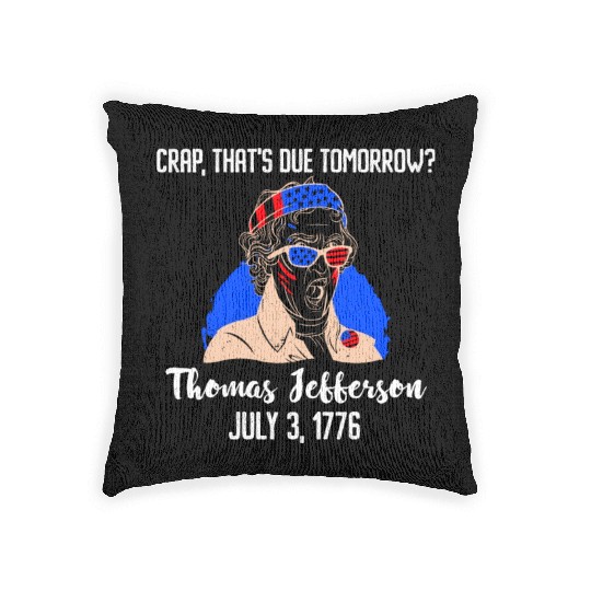 Thomas Jefferson Crap that's due Tomorrow 1776 Woven Pillows