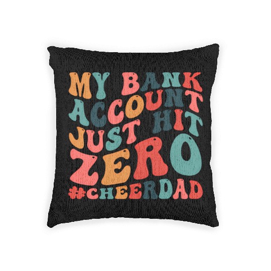 My Bank Acco Just Hit Zero Cheer Dad Woven Pillows