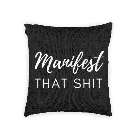 Manifest That Shit Fun Manifestation Law Of Woven Pillows