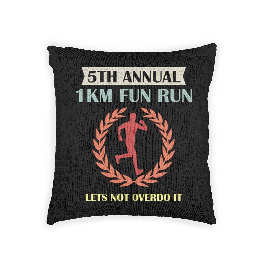 5Th Annual 1Km Fun Run Lets Not Overdo It Jogging Woven Pillows
