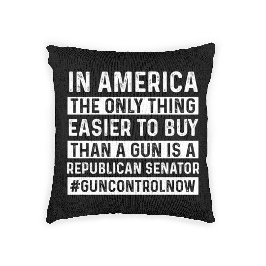 Only Thing Easier To Buy Than A Gun Is Republican- Woven Pillows