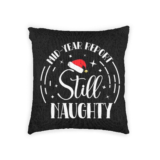 Christmas In July Mid-Year Report Still Naughty Woven Pillows