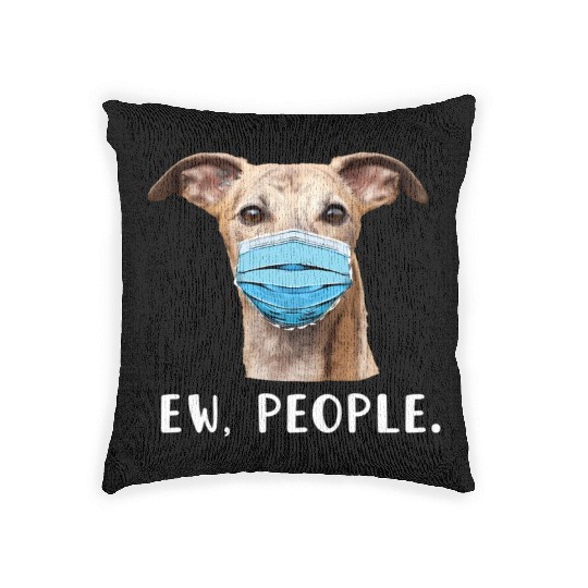 Whippet Greyhound Dog Wearing Face Ew People Woven Pillows