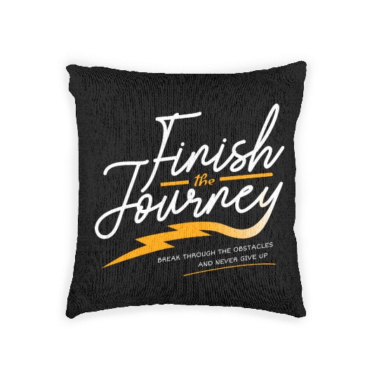 Finish the journey never give up inspiration quote Woven Pillows