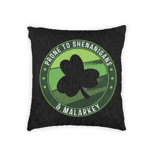 Prone To Shenanigans And Malarkey St Patricks Day Woven Pillows
