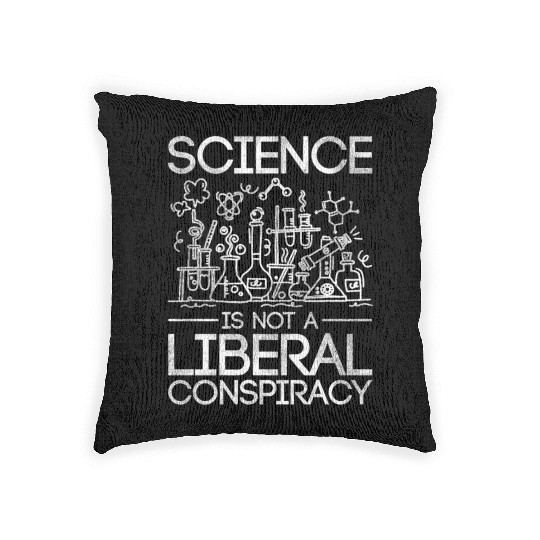 Science Is Not A Liberal Conspiracy Science Woven Pillows