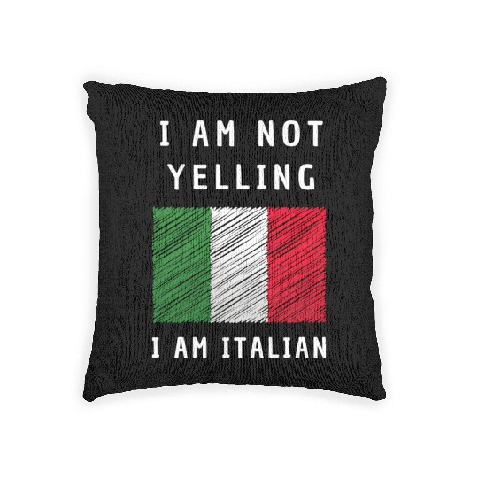 I Am Not Yelling I'M Just aking Italian Flag Humor Woven Pillows