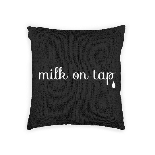 Milk On Tap Normalize Breastfeeding Mom Mama Woven Pillows
