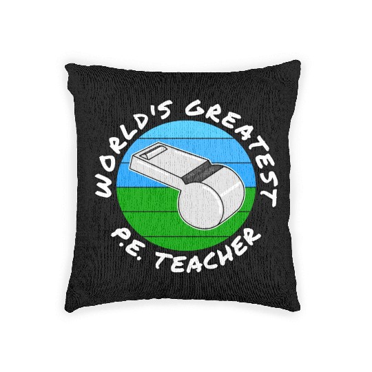 World s Greatest P E Teacher Physical Education Woven Pillows