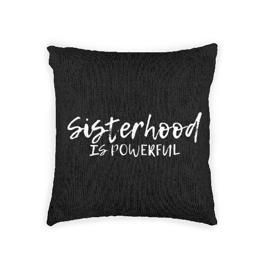 Sisterhood Is Powerful ---- Woven Pillows