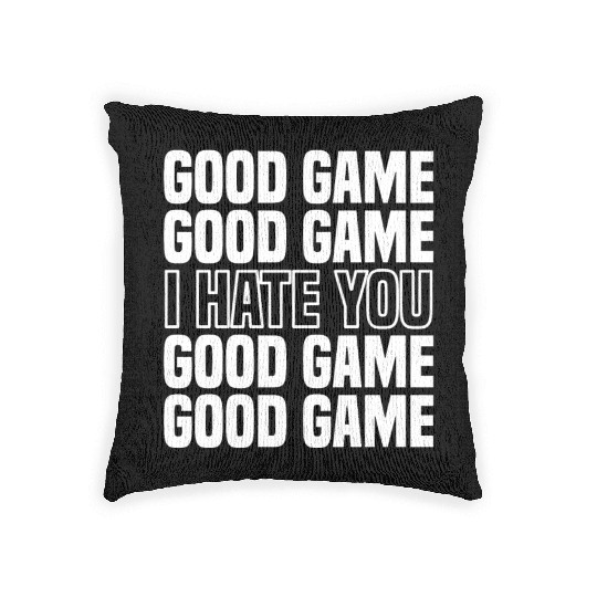 Good Game (I Hate You) Competitive Quote Woven Pillows
