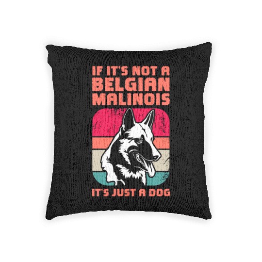 If It's Not A Belgian Malinois Retro Vintage Woven Pillows