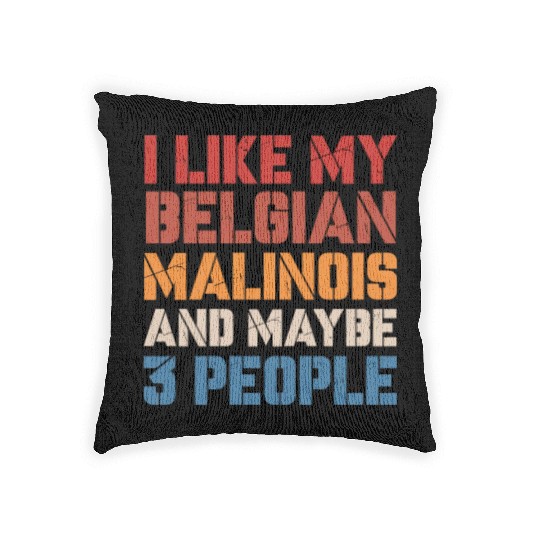 I Like Belgian Malinois And Maybe 3 People Vintage Woven Pillows