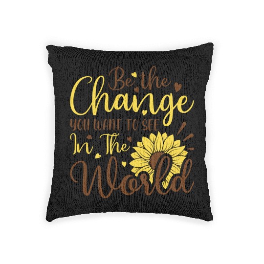 Be The Change Youwant To See In The World Woven Pillows