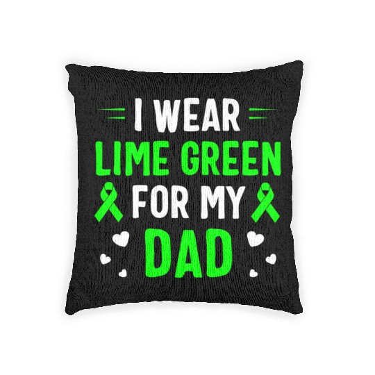 I Wear Lime Green For My Dad Lymphoma Awareness Woven Pillows