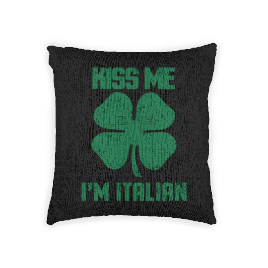 Kiss Me Im Italian St Patric Day Woven Pillows