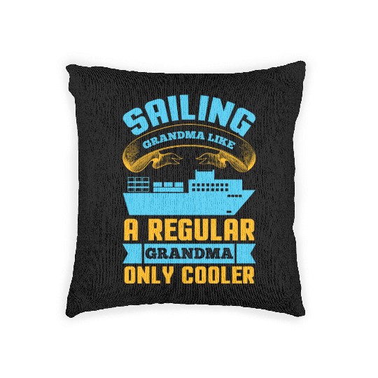 Sailing Grandma Like A Regular Grandma Only Cooler Woven Pillows