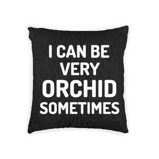 Orchid Gardening Funny Plant Lover Woven Pillows