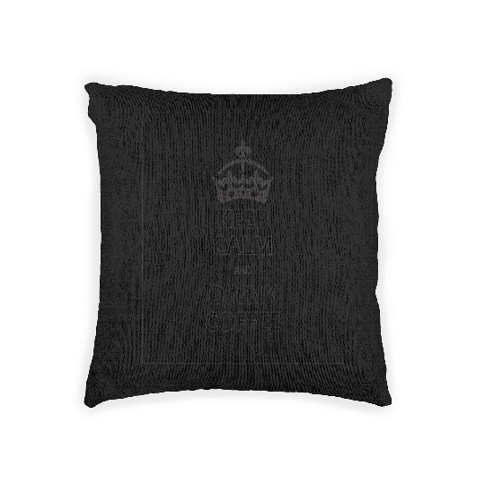 Keep Calm and Drink Coffee For caffeine lovers Woven Pillows