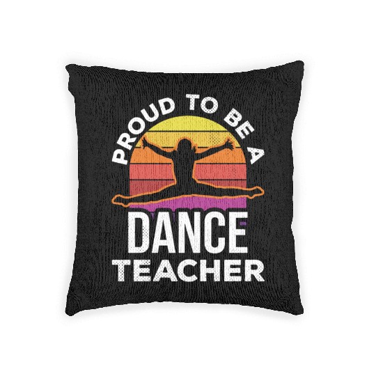 Proud To Be A Dance Teacher Teach Dancing Dancer Woven Pillows