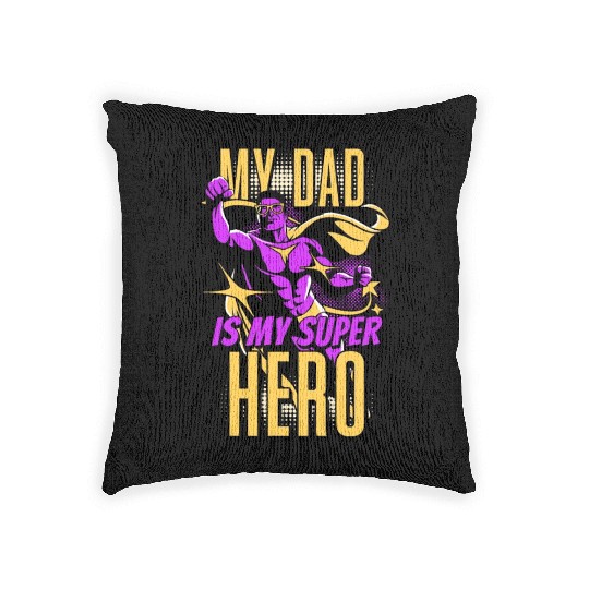 My Dad Is My Super Hero Woven Pillows
