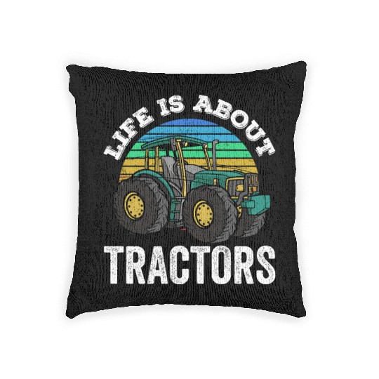 Life Is About Tractors Ranch Farmer Farm Farming Woven Pillows