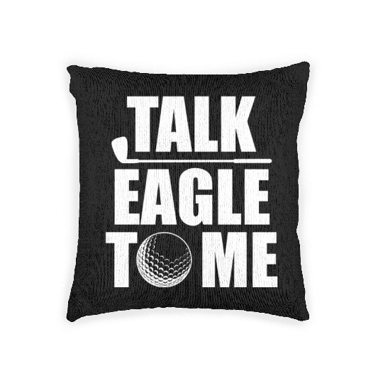 Talk Eagle To Me Funny Golf Player Pun Golfer PutT Woven Pillows