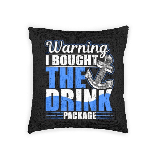 Warning I Bought The Drink Package Cruise Ship Par Woven Pillows