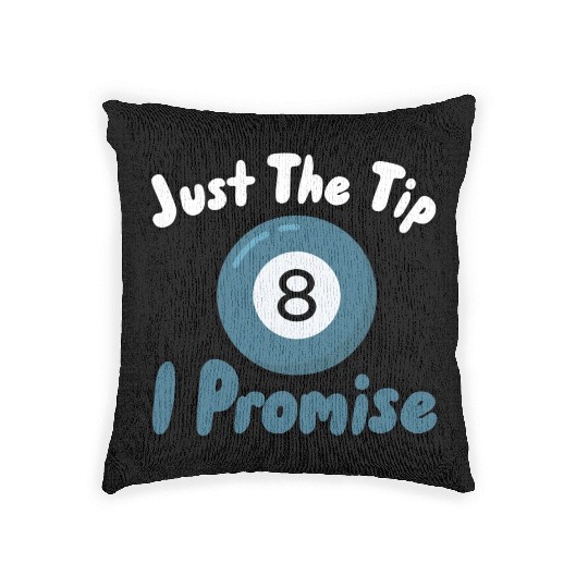 Just The Tip I Promise Woven Pillows