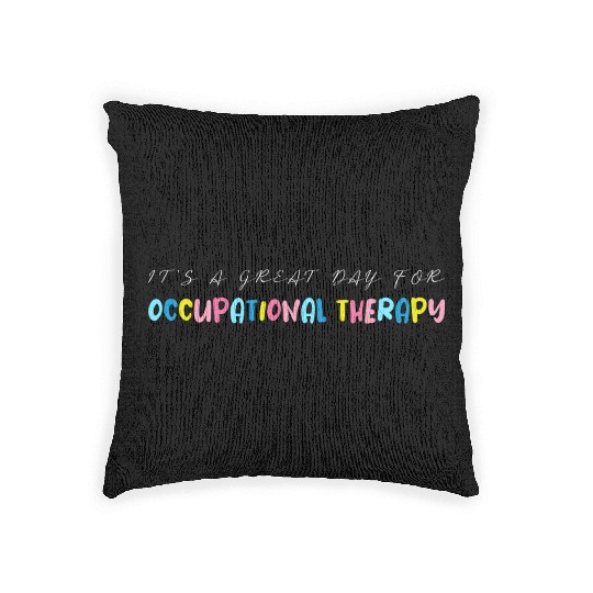 It s A Great Day For Occupational Therapy Woven Pillows