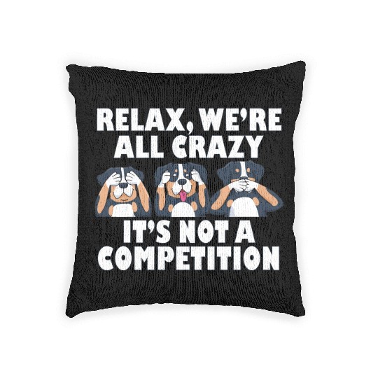 Rottweiler Dog Relax We're All Crazy It's Not A Woven Pillows