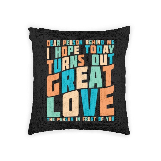 Dear Person Behind Me I Hope Today Positive Retro Woven Pillows