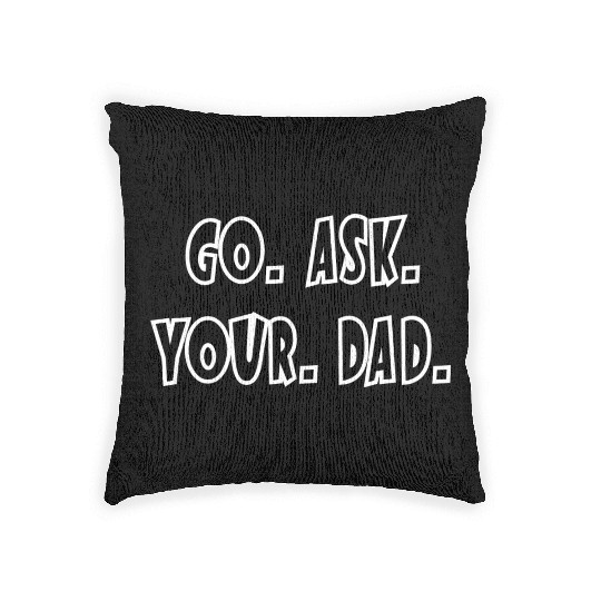 Go Ask Your Dad Woven Pillows