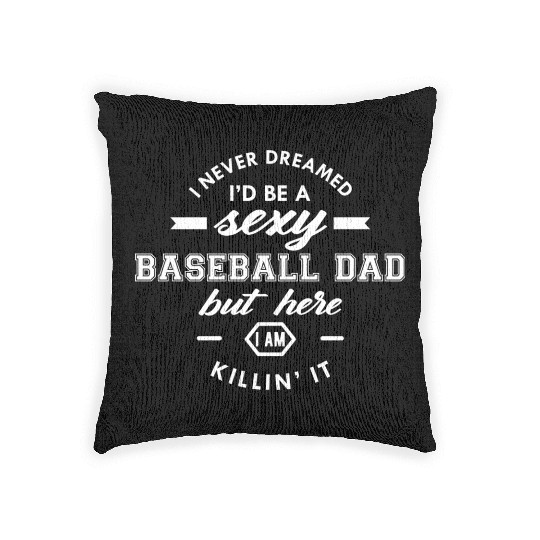 Baseball Dad I never dream Id be 80s Woven Pillows