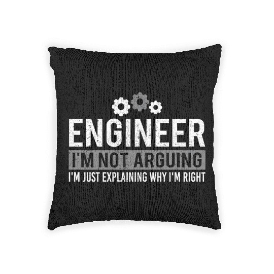 Engineer I'm Not Arguing Engineering Woven Pillows