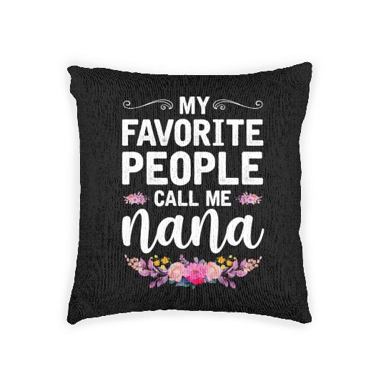 My Favorite People Call Me Nana Mothers Day Gifts Woven Pillows