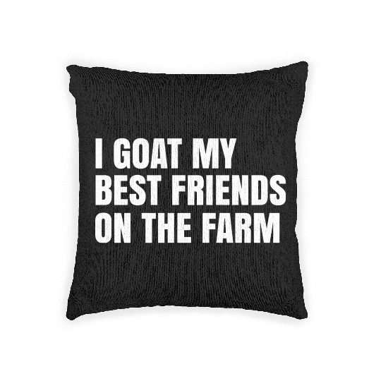 I Goat My Best Friends On The Farm Woven Pillows