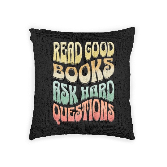 Read Good Books Ask Hard Questions Reading Teacher Woven Pillows