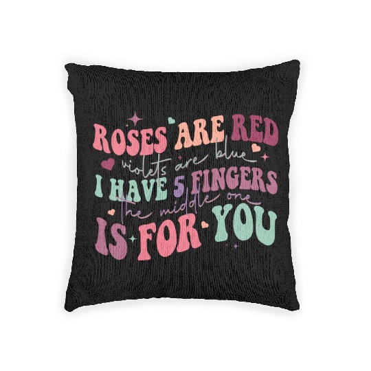 Snarky Sarcastic Middle Finger Valentines Day Poem Woven Pillows
