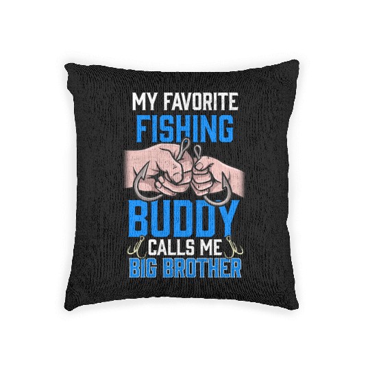 My Favourite Fishing Buddy Calls Me Big Brother Woven Pillows