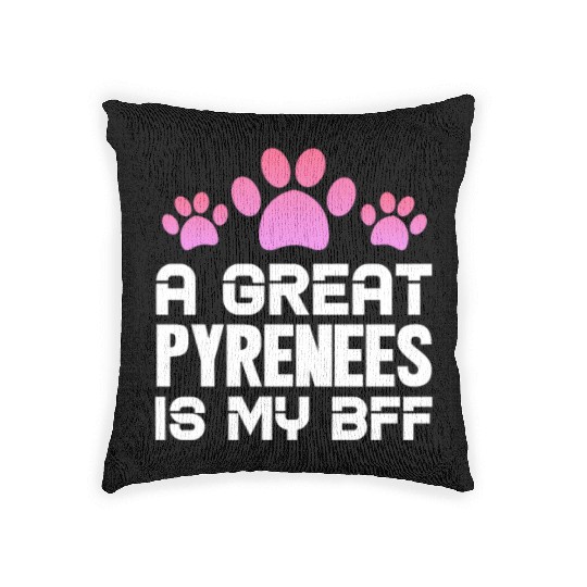 A Great Pyrenees Is My BFF Woven Pillows