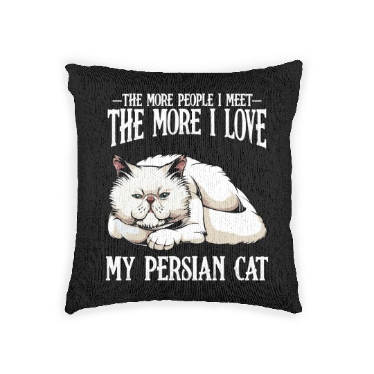 Persian Cat The More People I Meet Cat Lover Woven Pillows