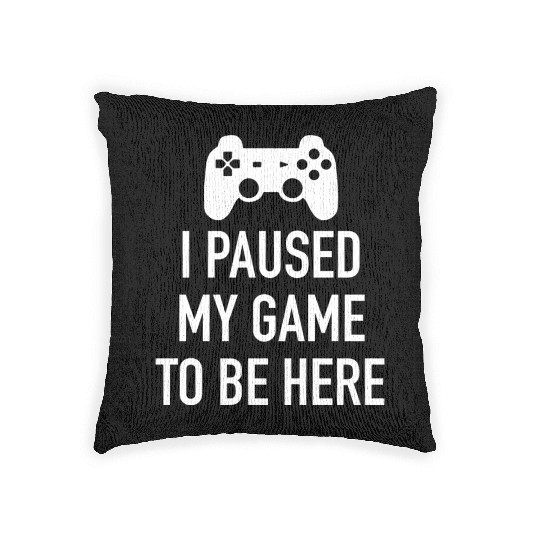 I paused my game to be here green Woven Pillows