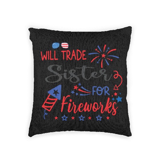 Trade Sister For Fireworks Funny Boys 4th Of July Woven Pillows