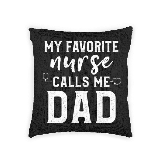 My Favorite Nurse Calls Me Dad Son Daughter Nurse Woven Pillows