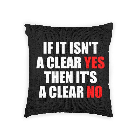 If It Isn t A Clear Yes Then It s A Clear No Woven Pillows
