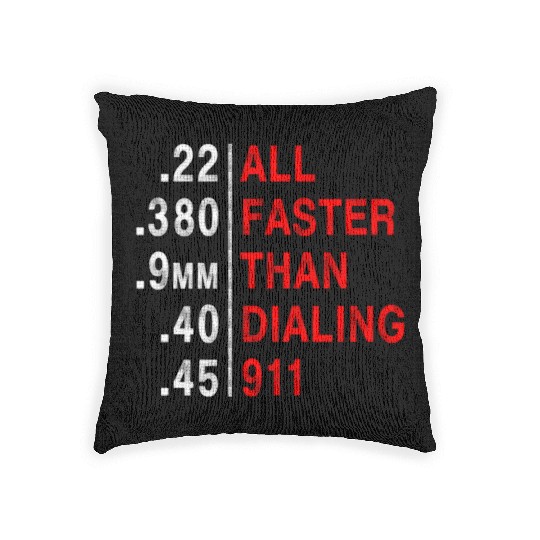 All Faster Than Dialing 911 Weapon Bullet Ammo Woven Pillows