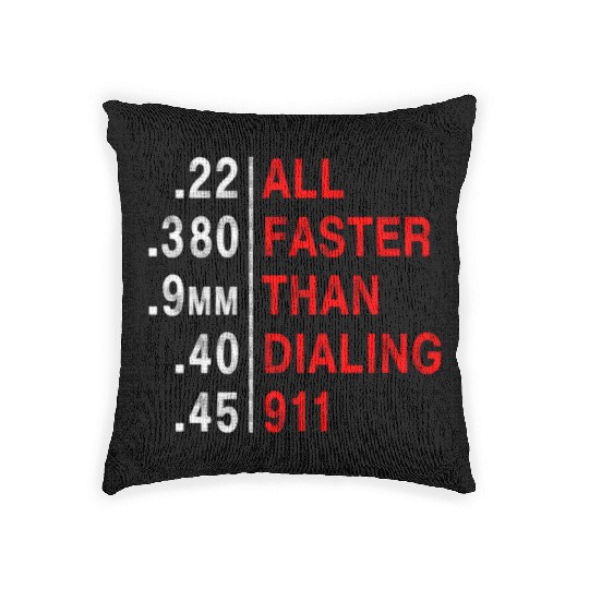 All Faster Than Dialing 911 Weapon Bullet Ammo Woven Pillows